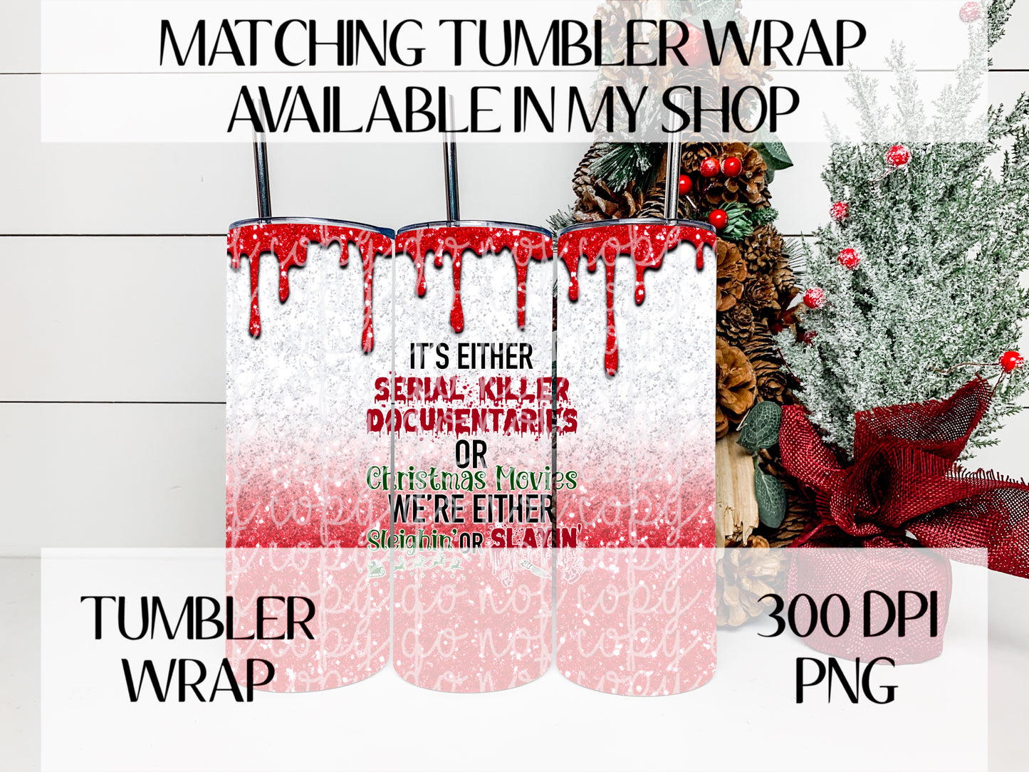 It's Either Serial Killer Documentaries Or Christmas Movies We're Either Sleighin' Or Slayin' TRANSPARENT 16oz Wrap