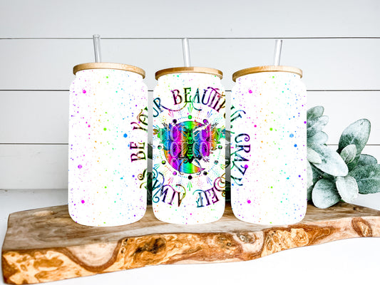 Always Be Your Beautiful Crazy Self Neon TRANSPARENT 16oz Wrap