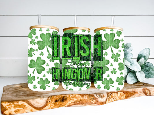 Irish Today Hungover Tomorrow TRANSPARENT 16oz Wrap