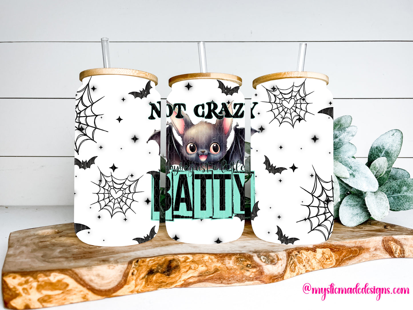 Not Crazy Maybe Just A Little Batty TRANSPARENT 16oz Wrap