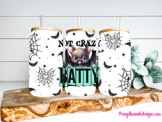 Not Crazy Maybe Just A Little Batty TRANSPARENT 16oz Wrap