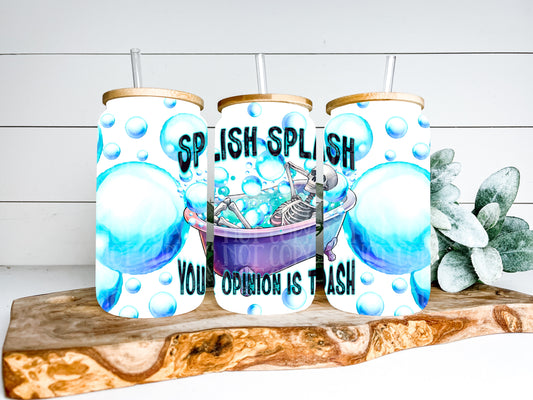 Splish Splash Your Opinion Is Trash TRANSPARENT 16oz Wrap