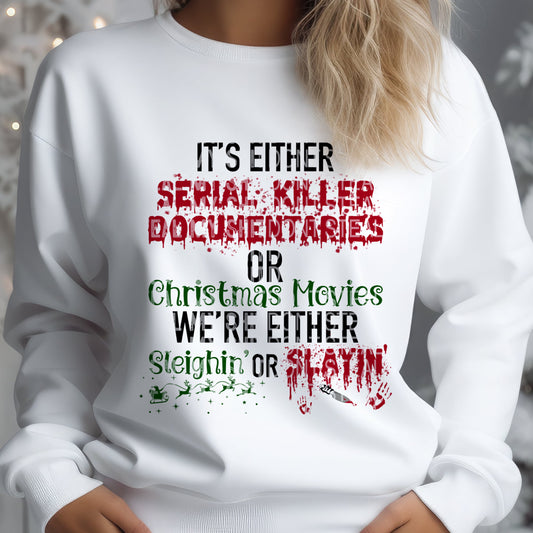 It's Either Serial Killer Documentaries Or Christmas Movies We're Either Sleighin' Or Slayin' PNG