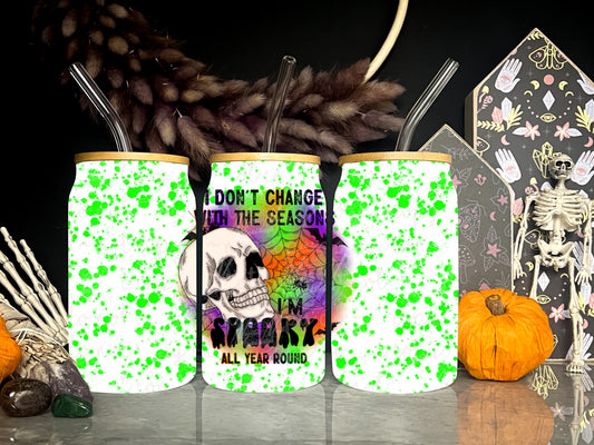 I Don't Change With The Seasons I'm Spooky All Year Round TRANSPARENT 16oz Wrap