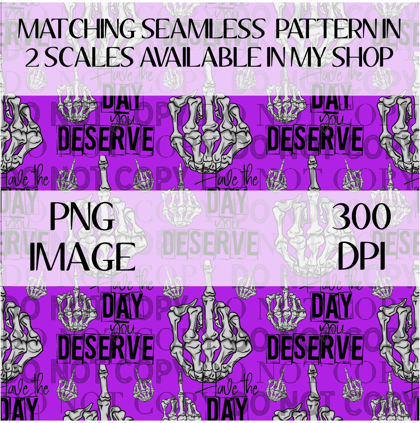 Have The Day You Deserve PNG