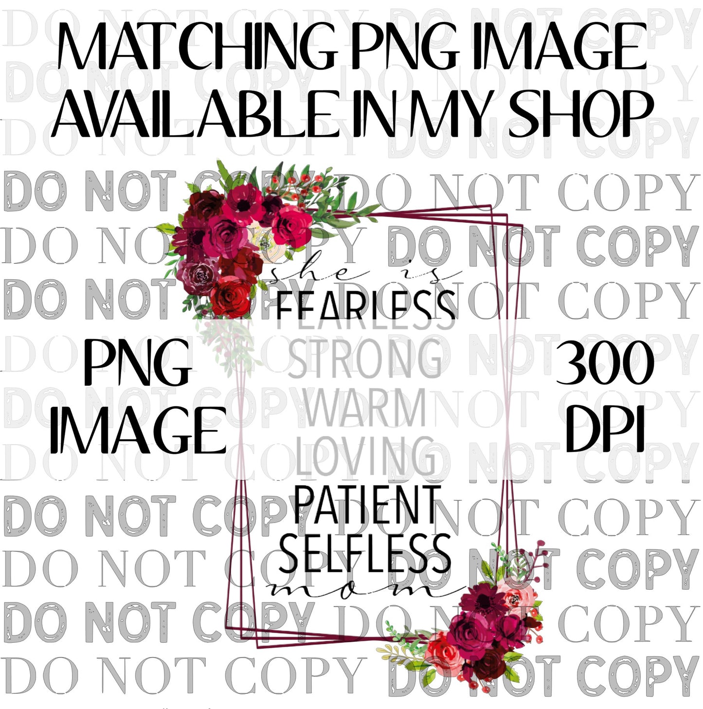 Fearless Strong Warm Loving Patient Selfless MOM PNG